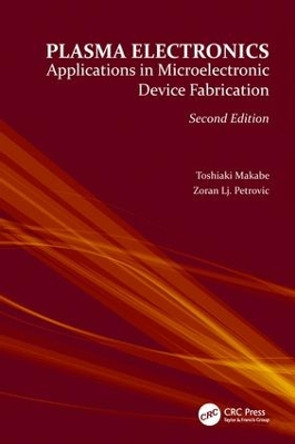 Plasma Electronics: Applications in Microelectronic Device Fabrication by Toshiaki Makabe 9781138034150