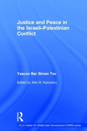 Justice and Peace in the Israeli-Palestinian Conflict by Yaacov Bar-Siman-Tov 9781138024847
