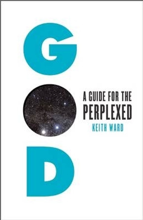 God: A Guide for the Perplexed by Keith Ward 9781851689736