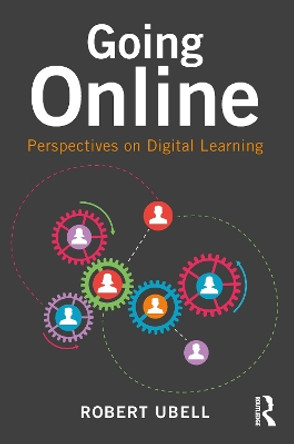 Going Online: Perspectives on Digital Learning by Robert Ubell 9781138025325