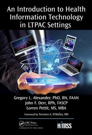 An Introduction to Health Information Technology in LTPAC Settings by Gregory L. Alexander 9781138039148