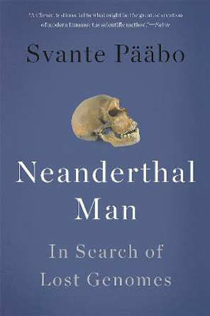 Neanderthal Man: In Search of Lost Genomes by Svante Paabo