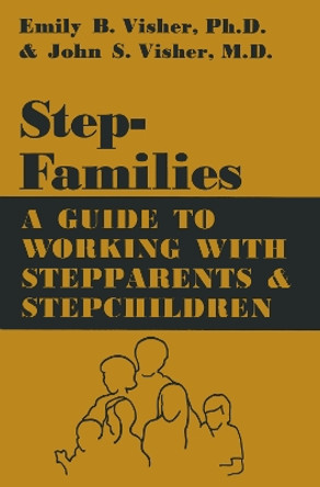 Stepfamilies: A Guide To Working With Stepparents And Stepchildren by Emily B. Visher 9781138004344