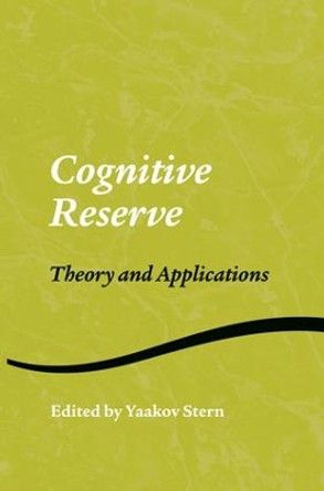 Cognitive Reserve: Theory and Applications by Yaakov Stern 9781138006263
