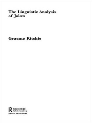 The Linguistic Analysis of Jokes Graeme Ritchie 9781138008731
