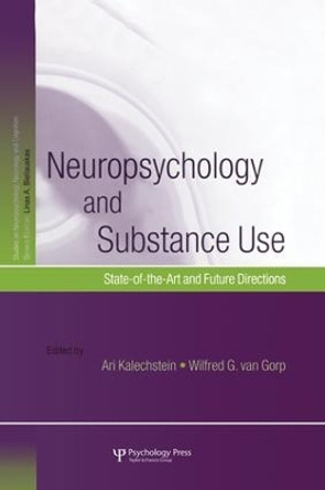 Neuropsychology and Substance Use: State-of-the-Art and Future Directions by Ari Kalechstein 9781138009998