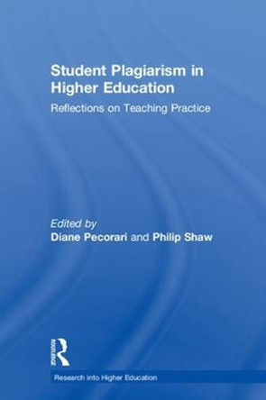 Student Plagiarism in Higher Education: Reflections on Teaching Practice by Diane Pecorari 9781138055155