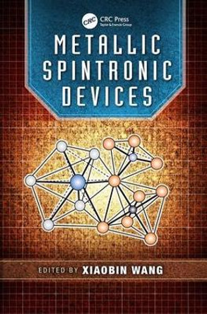 Metallic Spintronic Devices by Xiaobin Wang 9781138072329