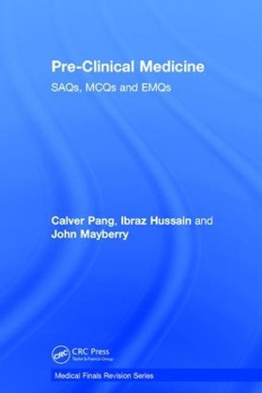 Pre-Clinical Medicine: SAQs, MCQs and EMQs by Calver Pang 9781138066113