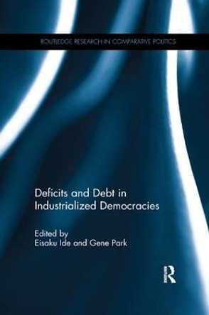 Deficits and Debt in Industrialized Democracies by Eisaku Ide 9781138066595