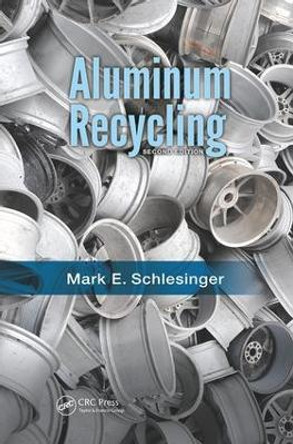 Aluminum Recycling by Mark E. Schlesinger 9781138073043