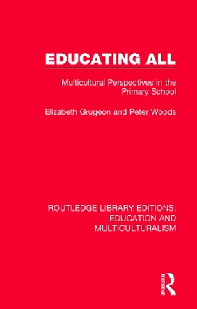 Educating All: Multicultural Perspectives in the Primary School by Elizabeth Grugeon 9781138068261