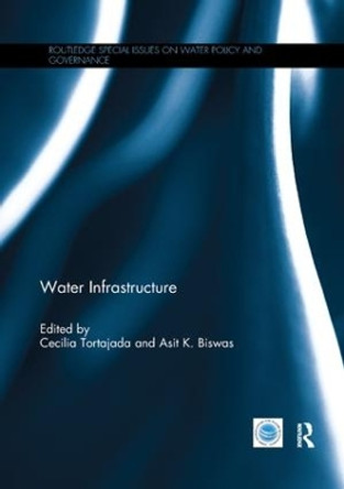 Water Infrastructure by Cecilia Tortajada 9781138085749