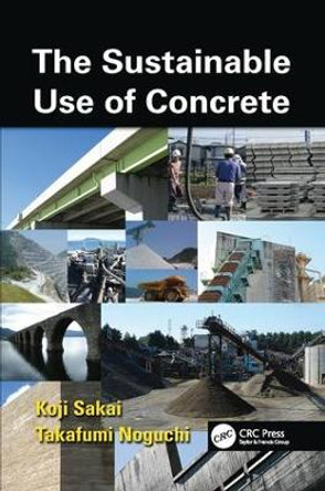 The Sustainable Use of Concrete by Koji Sakai 9781138075887