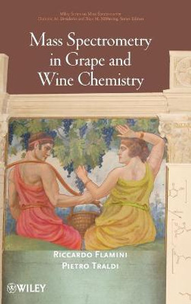 Mass Spectrometry in Grape and Wine Chemistry by Riccardo Flamini