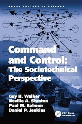 Command and Control: The Sociotechnical Perspective by Guy H. Walker 9781138076860
