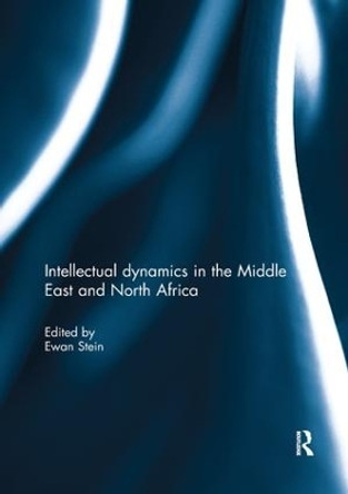 Intellectual dynamics in the Middle East and North Africa by Ewan Stein 9781138056985