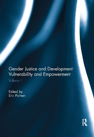 Gender Justice and Development: Vulnerability and Empowerment: Volume II by Eric Palmer 9781138060265