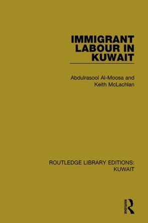 Immigrant Labour in Kuwait by Abdulrasool Al-Moosa 9781138060494