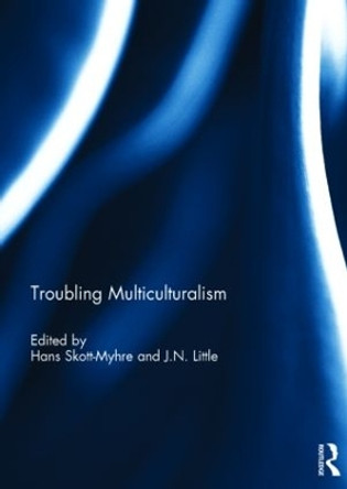 Troubling Multiculturalism by Hans Skott-Myhre 9781138023567