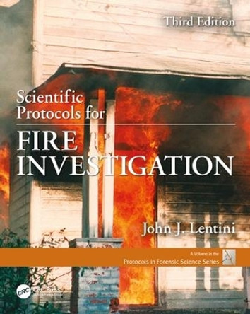 Scientific Protocols for Fire Investigation, Third Edition by John J. Lentini 9781138037021