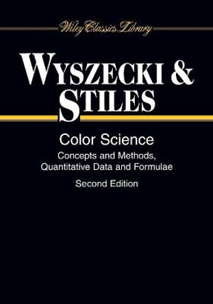 Color Science: Concepts and Methods, Quantitative Data and Formulae by Gunter W. Wyszecki