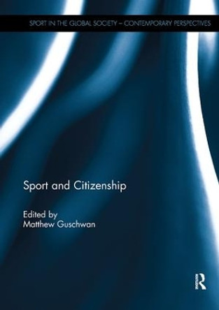 Sport and Citizenship by Matthew Guschwan 9781138061729