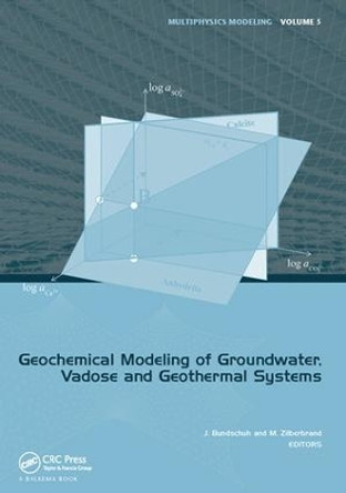 Geochemical Modeling of Groundwater, Vadose and Geothermal Systems by Jochen Bundschuh 9781138074446