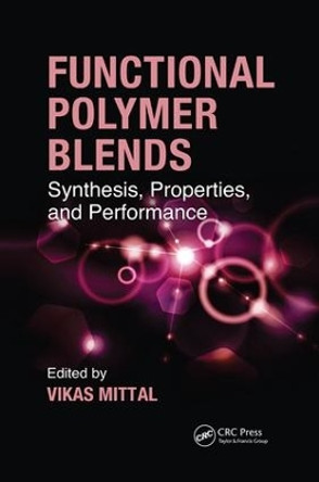 Functional Polymer Blends: Synthesis, Properties, and Performance by Vikas Mittal 9781138074347