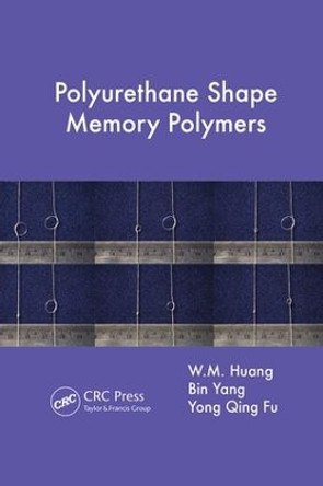 Polyurethane Shape Memory Polymers by W. M. Huang 9781138075009