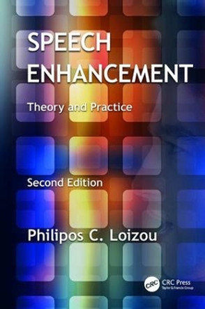 Speech Enhancement: Theory and Practice, Second Edition by Philipos C. Loizou 9781138075573