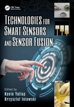 Technologies for Smart Sensors and Sensor Fusion by Kevin Yallup 9781138075740