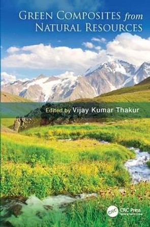 Green Composites from Natural Resources by Vijay Kumar Thakur 9781138077294