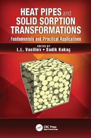 Heat Pipes and Solid Sorption Transformations: Fundamentals and Practical Applications by L. L. Vasiliev 9781138077379