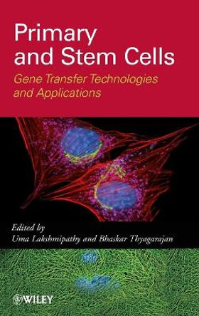 Primary and Stem Cells: Gene Transfer Technologies and Applications by Uma Lakshmipathy