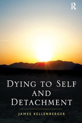 Dying to Self and Detachment by James Kellenberger 9781138109278