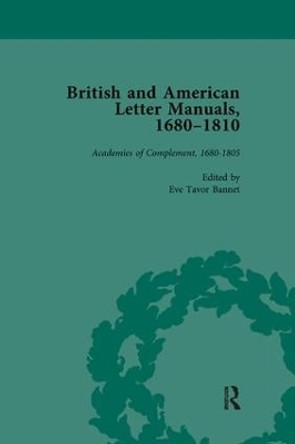 British and American Letter Manuals, 1680-1810, Volume 1 by Eve Tavor Bannet 9781138117600