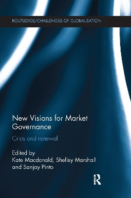 New Visions for Market Governance: Crisis and Renewal by Kate Macdonald 9781138110373