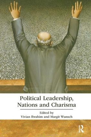 Political Leadership, Nations and Charisma by Vivian Ibrahim 9781138110526