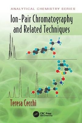 Ion-Pair Chromatography and Related Techniques by Teresa Cecchi 9781138112063