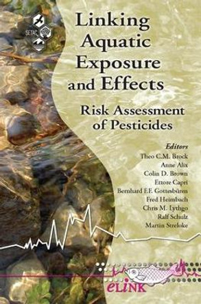 Linking Aquatic Exposure and Effects: Risk Assessment of Pesticides by Theo C. Brock 9781138112643