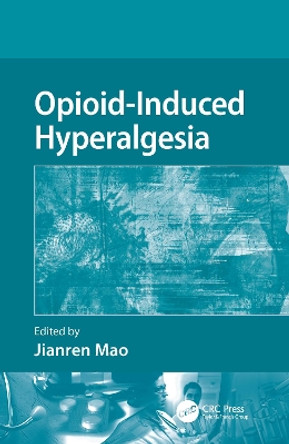 Opioid-Induced Hyperalgesia by Jianren Mao 9781138112704