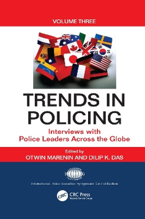 Trends in Policing: Interviews with Police Leaders Across the Globe, Volume Three by Otwin Marenin 9781138113213