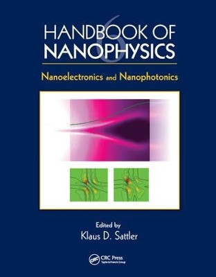 Handbook of Nanophysics: Nanoelectronics and Nanophotonics Klaus D. Sattler (University of Hawaii-Manoa, Honolulu, Hawaii, USA) 9781138113435