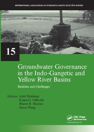 Groundwater Governance in the Indo-Gangetic and Yellow River Basins: Realities and Challenges by Aditi Mukherji 9781138113923