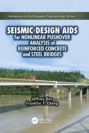 Seismic Design Aids for Nonlinear Pushover Analysis of Reinforced Concrete and Steel Bridges by Jeffrey Ger 9781138114623