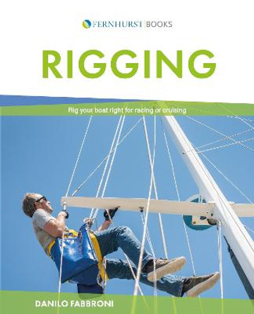 Rigging: Rig Your Boat Right for Racing or Cruising by Danilo Fabbroni