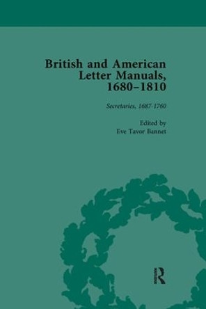 British and American Letter Manuals, 1680-1810, Volume 2 by Eve Tavor Bannet 9781138111615