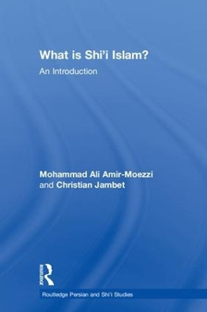 What is Shi'i Islam?: An Introduction by Mohammad Ali Amir-Moezzi 9781138093706