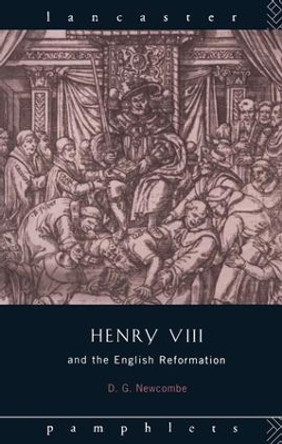 Henry VIII and the English Reformation by David G. Newcombe 9781138133136